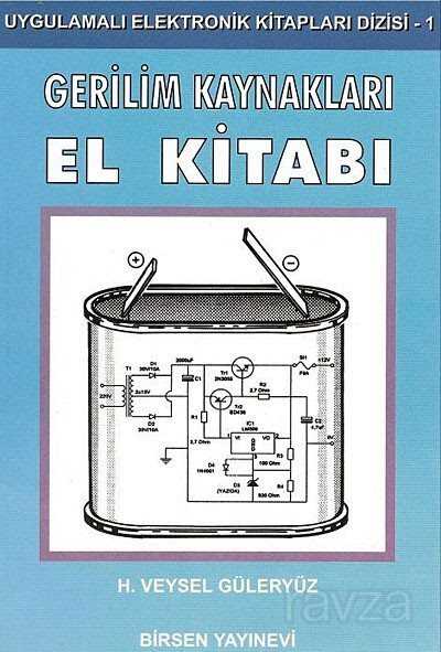 Gerilim Kaynakları El Kitabı / Uygulamalı Elektronik Kitapları Dizisi - 1 - Birsen Yayınevi