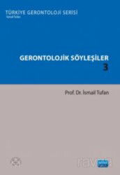 Gerontolojik Söyleşiler 3 - Türkiye Gerontoloji Serisi - Nobel Yayın Dağıtım