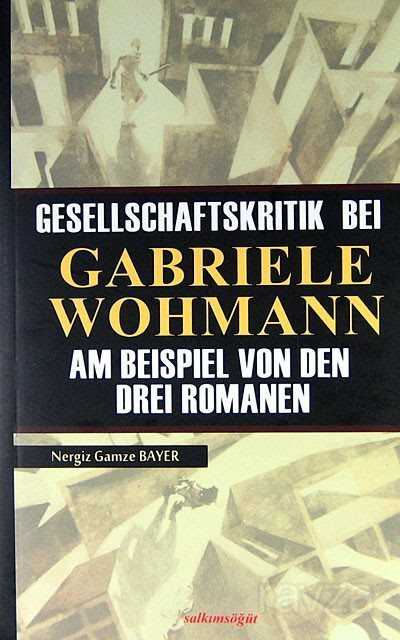 Gesellschaftskrıtık Beı Gabrıele Wohmann Am Beıspıel Von Den Dreı Romanen - 1