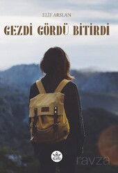 Gezdi Gördü Bitirdi - Elpis Yayınları