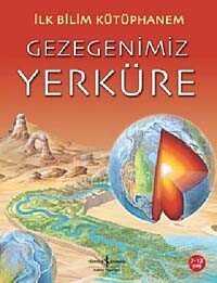 Gezegenimiz Yerküre / İlk Bilim Kütüphanem - İş Bankası Yayınları