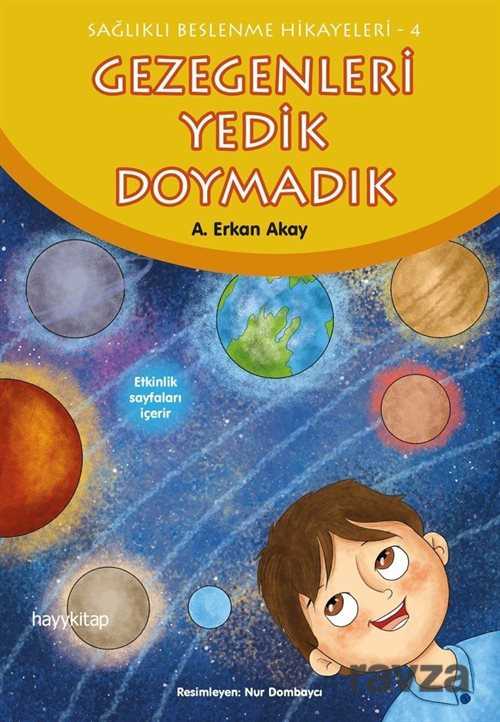 Gezegenleri Yedik Doymadık / Sağlıklı Beslenme Hikayeleri 4 - Hayy Kitap