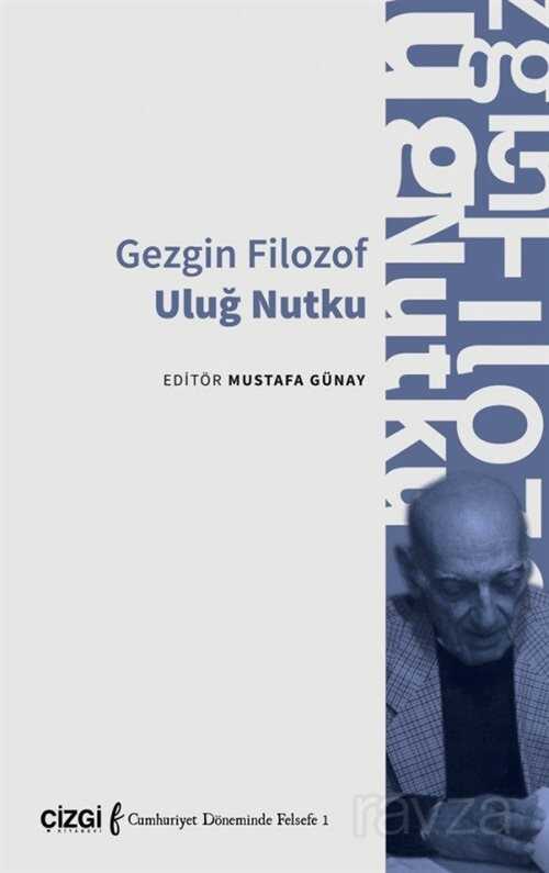 Gezgin Filozof Uluğ Nutku - Çizgi Kitabevi