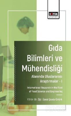 Gıda Bilimleri ve Mühendisliği Alanında Uluslararası Araştırmalar 1 - 1
