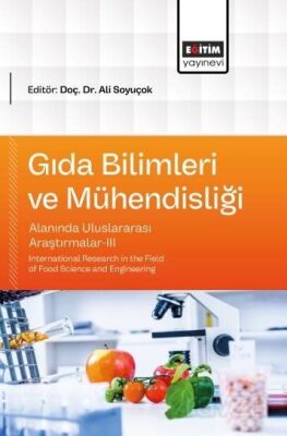 Gıda Bilimleri ve Mühendisliği Alanında Uluslararası Araştırmalar-III - 1