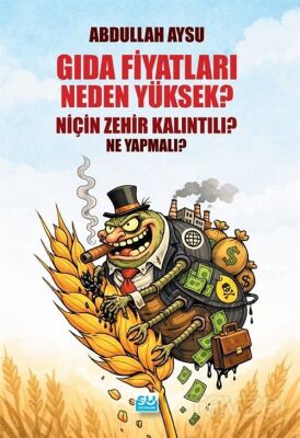 Gıda Fiyatları Neden Yüksek, Niçin Zehir Kalıntılı Ne Yapmalı? - 1