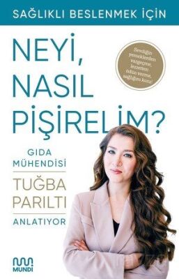 Gıda Mühendisi Anlatıyor: Sağlıklı Beslenmek İçin Neyi, Nasıl Pişirelim? - 1