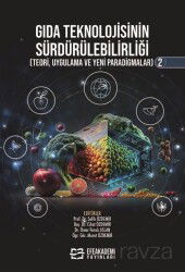 Gıda Teknolojisinin Sürdürülebilirliği (Teori, Uygulama ve Yeni Paradigmalar) 2 - Efe Akademi Yayınları