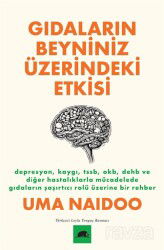Gıdaların Beyniniz Üzerindeki Etkisi / Depresyon, Kaygı, TSSB, OKB, DEHB ve Diğer Hastalıklarla Müca - Kolektif Kitap