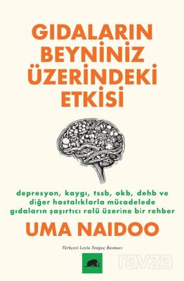 Gıdaların Beyniniz Üzerindeki Etkisi / Depresyon, Kaygı, TSSB, OKB, DEHB ve Diğer Hastalıklarla Müca - 1