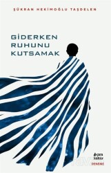 Giderken Ruhunu Kutsamak - Çıra Yayınları