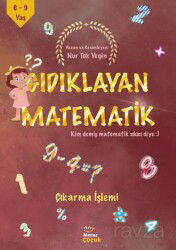Gıdıklayan Matematik / Kim Demiş Matematik Sıkıcı Diye / Çıkarma İşlemi - Mecaz Çocuk Yayınları