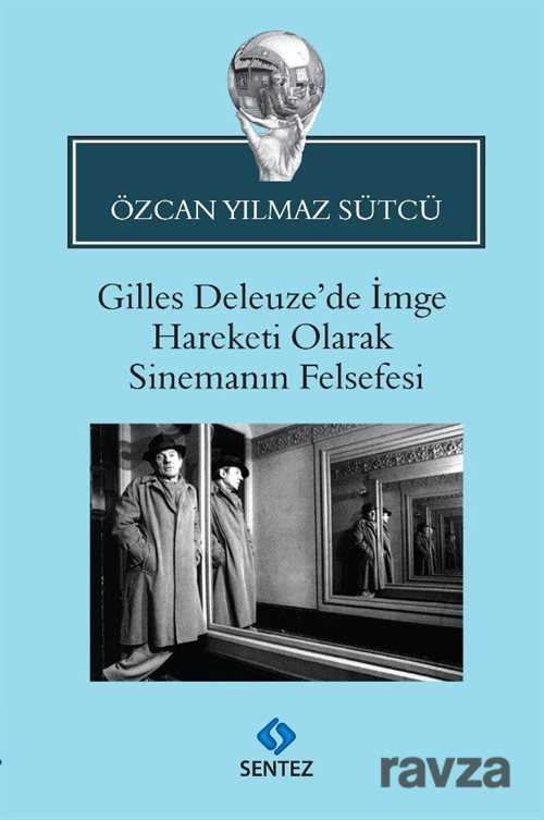 Gilles Deleuze'de İmge Hareketi Olarak Sinemanın Felsefesi - Sentez Yayım ve Dağıtım (Bursa)