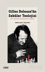 Gilles Deleuze'ün Seküler Teolojisi Bir İçkinlik Teolojisinin İmkanı - Çizgi Kitabevi