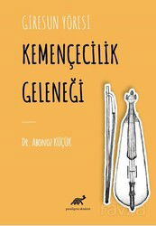 Giresun Yöresi Kemençecilik Geleneği - Paradigma Akademi Yayınları