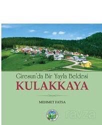 Giresunda Bir Yayla Beldesi Kulakkaya - Arı Sanat Yayınevi