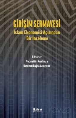 Girişim Sermayesi: İslam Ekonomisi Açısından Bir İnceleme - 1