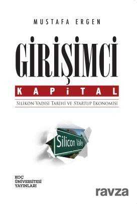 Girişimci Kapital: Silikon Vadisi Tarihi ve Startup Ekonomisi - 1