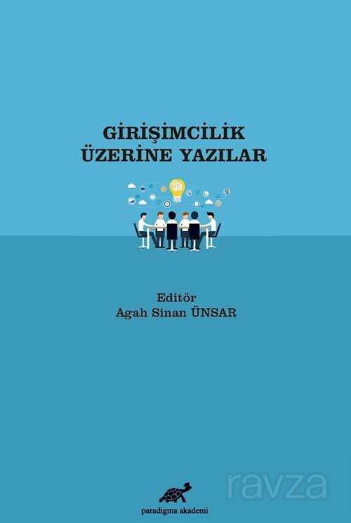 Girişimcilik Üzerine Yazılar - Paradigma Akademi Yayınları