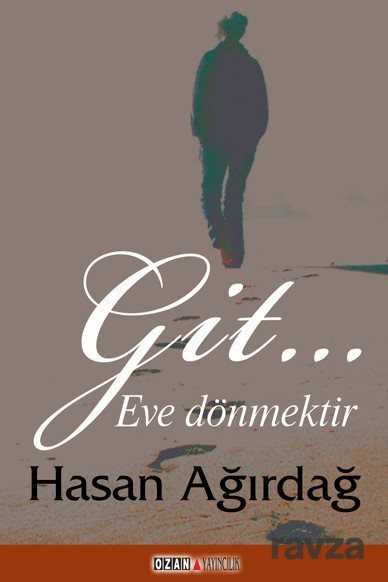 Git.. Eve Dönmektir - Ozan Yayıncılık