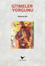 Gitmeler Yorgunu - Günce Yayınları