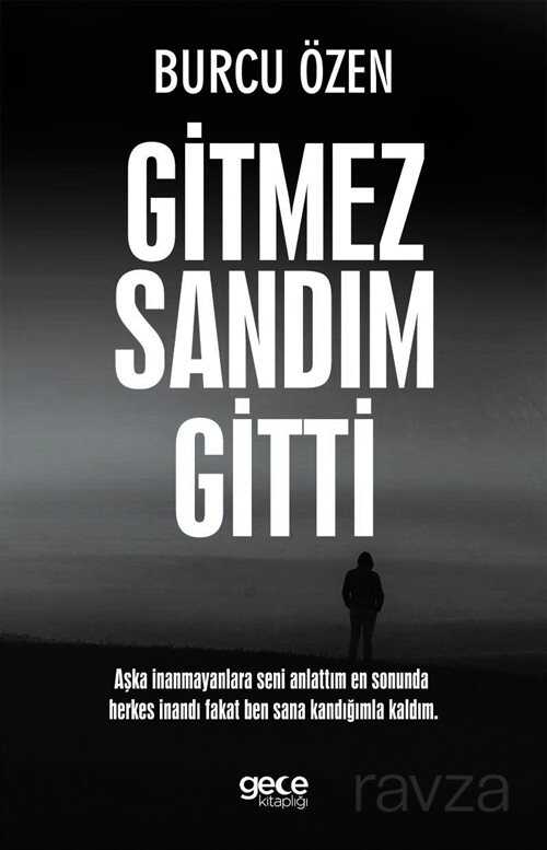 Gitmez Sandım Gitti - Gece Kitaplığı