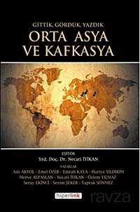 Gittik Gördük Yazdık Orta Asya ve Kafkasya - Hiperlink Yayınları