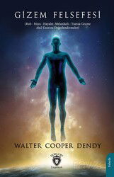 Gizem Felsefesi (Ruh - Rüya - Hayalet -Melankoli - Transa Geçme - Akıl Üzerine Değerlendirmeler) - Dorlion Yayınevi
