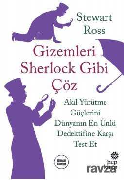 Gizemleri Sherlock Gibi Çöz: Akıl Yürütme Güçlerini Dünyanın En Ünlü Dedektifine Karşı Test Et - Hep Kitap