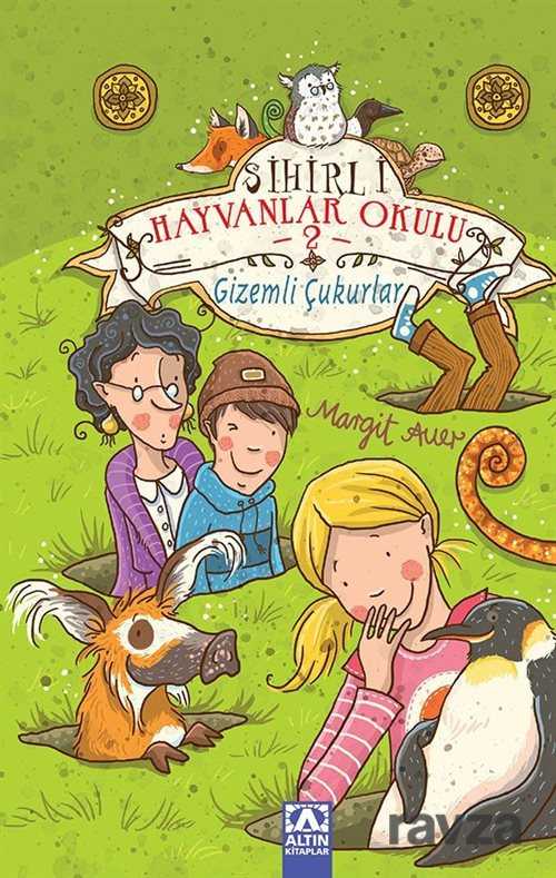 Gizemli Çukurlar / Sihirli Hayvanlar Okulu - 2 - Altın Kitaplar