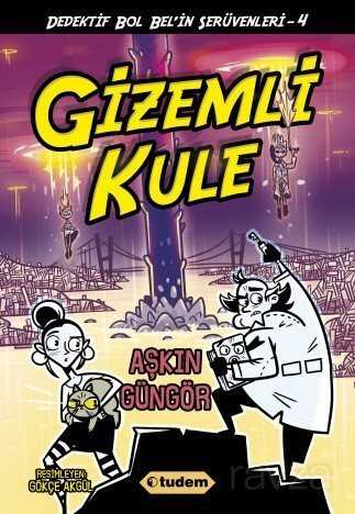 Gizemli Kule / Dedektif Bol Bel'in Serüvenleri 4 - Tudem Yayınevi