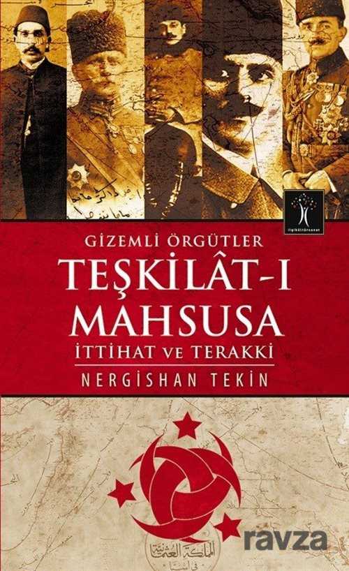 Gizemli Örgütler Teşkilat-ı Mahsusa - İlgi Kültür Sanat Yayınları