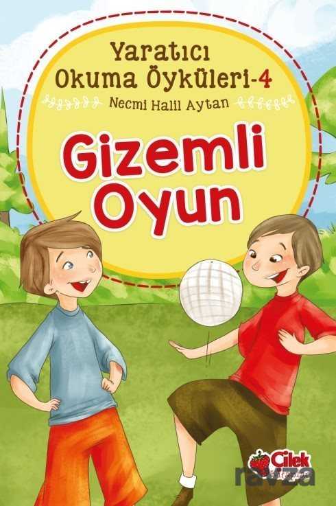 Gizemli Oyun / Yaratıcı Okuma Öyküleri 4 - Çilek Yayınları