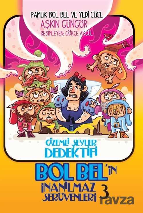 Gizemli Şeyler Dedektifi Bol Bel'in İnanılmaz Serüvenleri 3 / Pamuk Bol Bel ve Yedi Cüce - Tudem Yayınevi