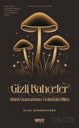 Gizli Bahçeler Sihirli Mantarların Ardındaki Bilim - Gece Kitaplığı