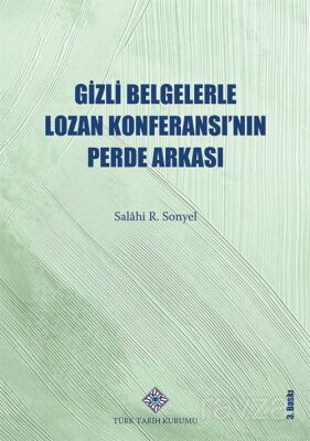 Gizli Belgelerle Lozan Konferansı'nın Perde Arkası - 1