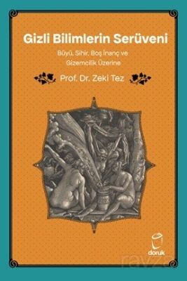 Gizli Bilimlerin Serüveni Büyü, Sihir, Boş İnanç ve Gizemcilik Üzerine - 1