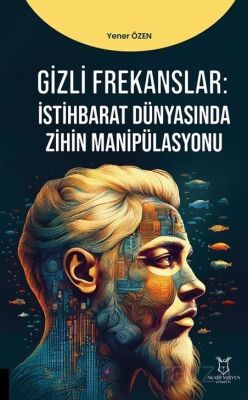 Gizli Frekanslar: İstihbarat Dünyasında Zihin Manipülasyonu - 1