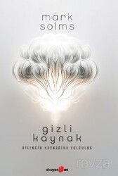 Gizli Kaynak / Bilincin Kaynağına Yolculuk - Okuyan Us Yayın