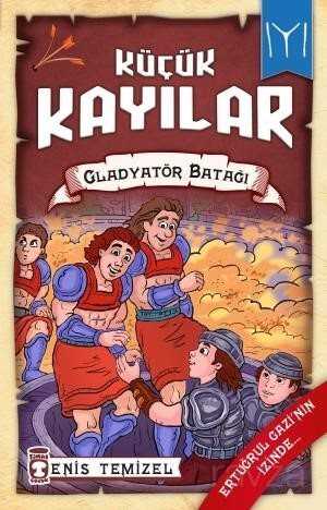 Gladyatör Batağı / Küçük Kayılar 2 - Timaş Çocuk Yayınları