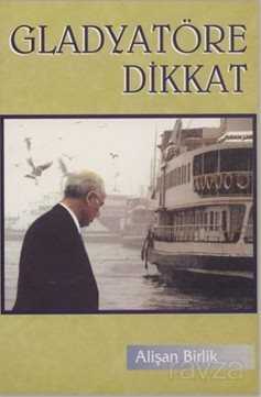 Gladyatöre Dikkat - Kişisel Yayınlar