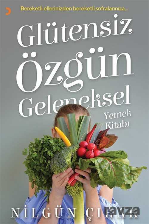 Glütensiz Özgün Geleneksel Yemek Kitabı - 1