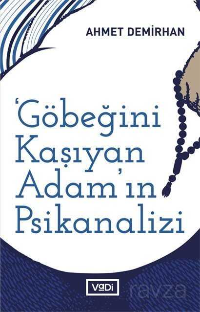 Göbeğini Kaşıyan Adamın Psikanalizi - Vadi Yayınları