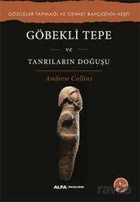Göbekli Tepe ve Tanrıların Doğuşu - 1