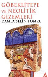 Göbeklitepe ve Neolitik Gizemleri - Kanon Kitap