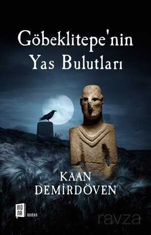 Göbeklitepe'nin Yas Bulutları - Mona Kitap