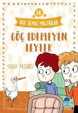 Göç Edemeyen Leylek - Akıl Almaz Maceralar / 4. Sınıf Okuma Kitabı - 1