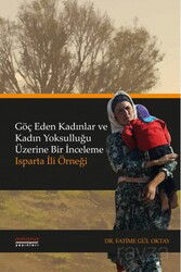 Göç Eden Kadınlar ve Kadın Yoksulluğu Üzerine Bir İnceleme: Isparta İli Örneği - Astana Yayınları