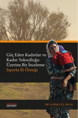 Göç Eden Kadınlar ve Kadın Yoksulluğu Üzerine Bir İnceleme: Isparta İli Örneği - 1