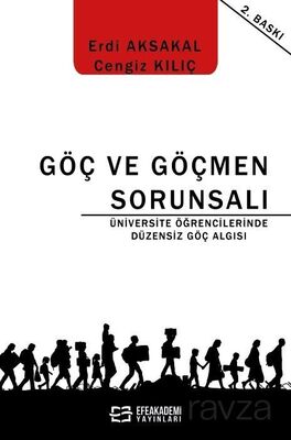 Göç ve Göçmen Sorunsalı - Üniversite Öğrencilerinde Düzensiz Göç Algısı - 1